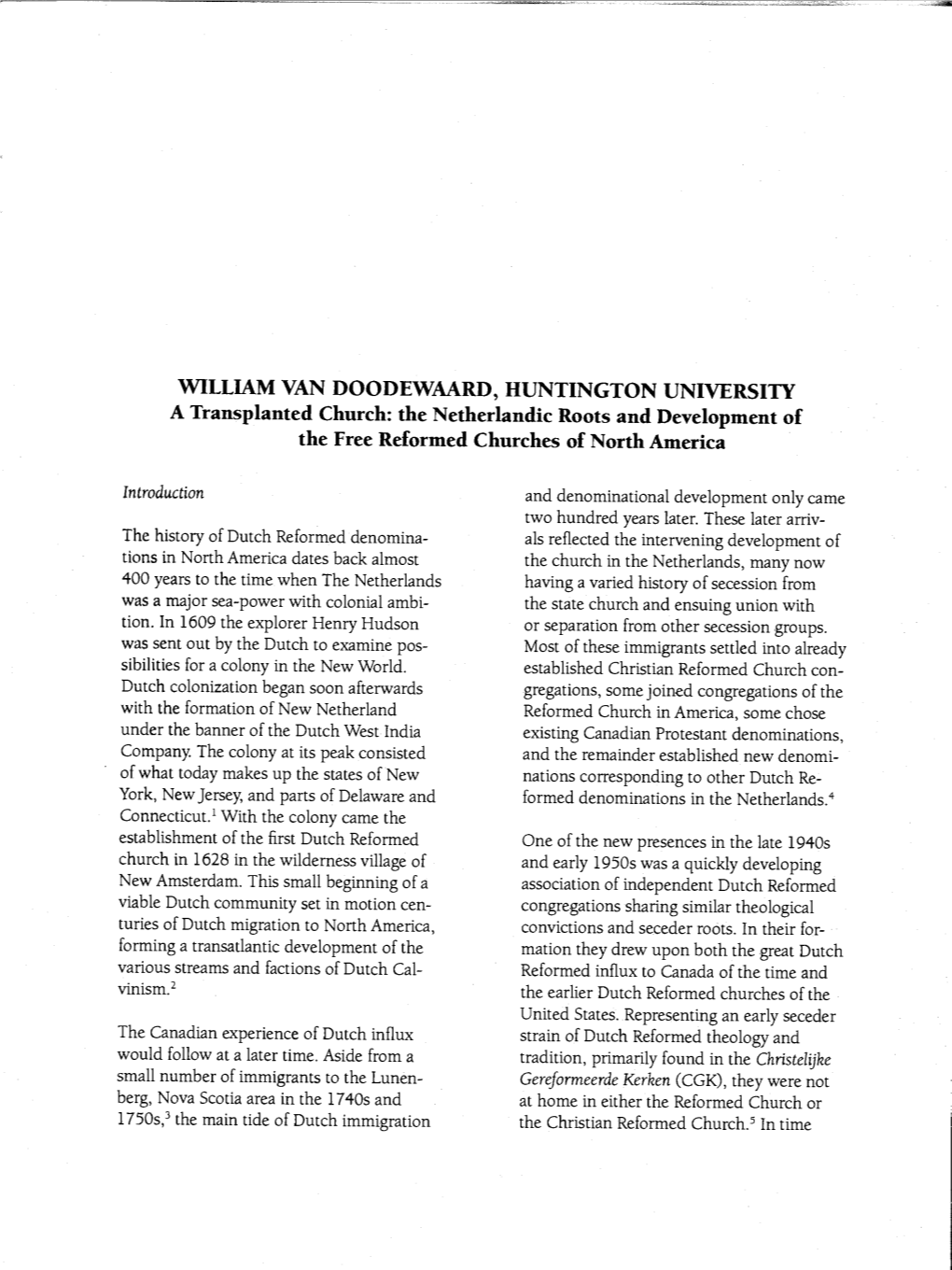 WILLIAM VAN DOODEWAARD, HUNTINGTON UNIVERSITY a Transplanted Church: the Netherlandic Roots and Development of the Free Reformed Churches of North America