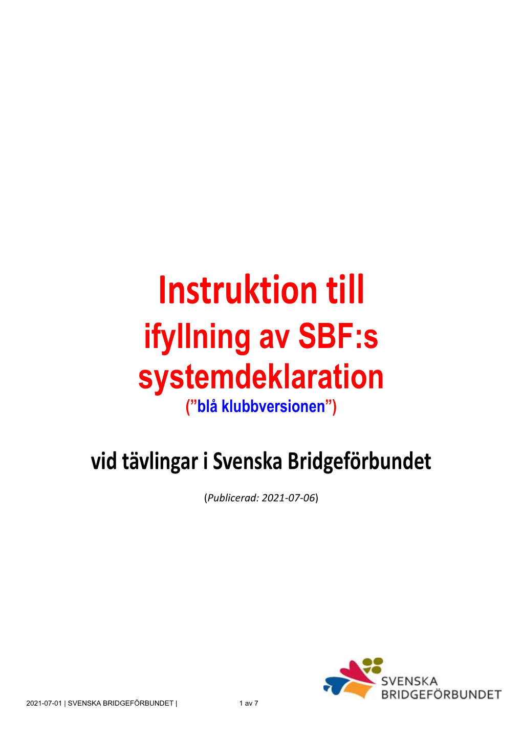 Instruktion Till Ifyllning Av SBF:S Systemdeklaration (”Blå Klubbversionen”)