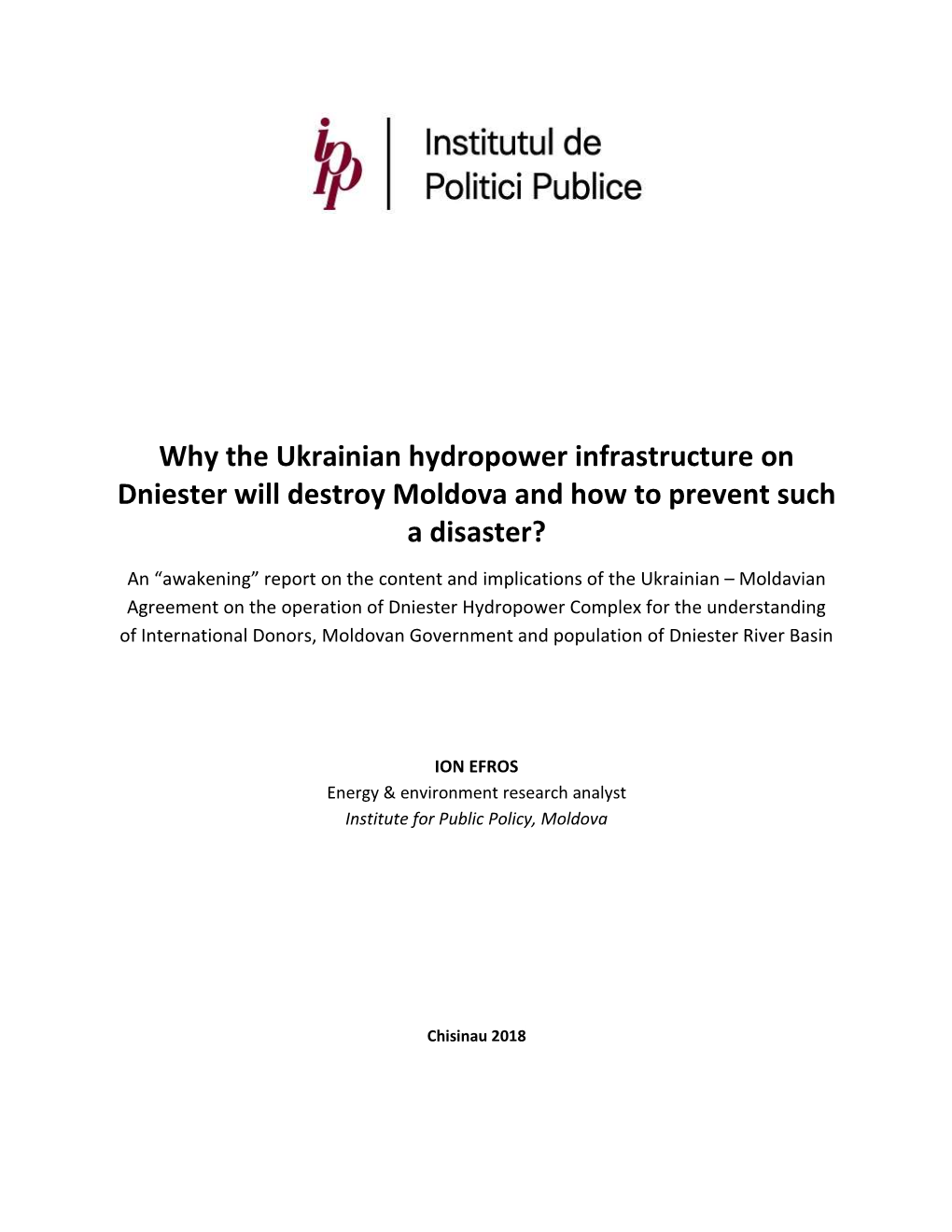 Why the Ukrainian Hydropower Infrastructure on Dniester Will Destroy Moldova and How to Prevent Such a Disaster?