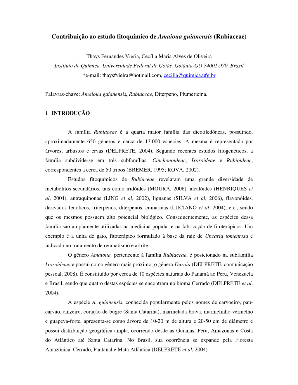 Contribuição Ao Estudo Fitoquímico De Amaioua Guianensis (Rubiaceae)