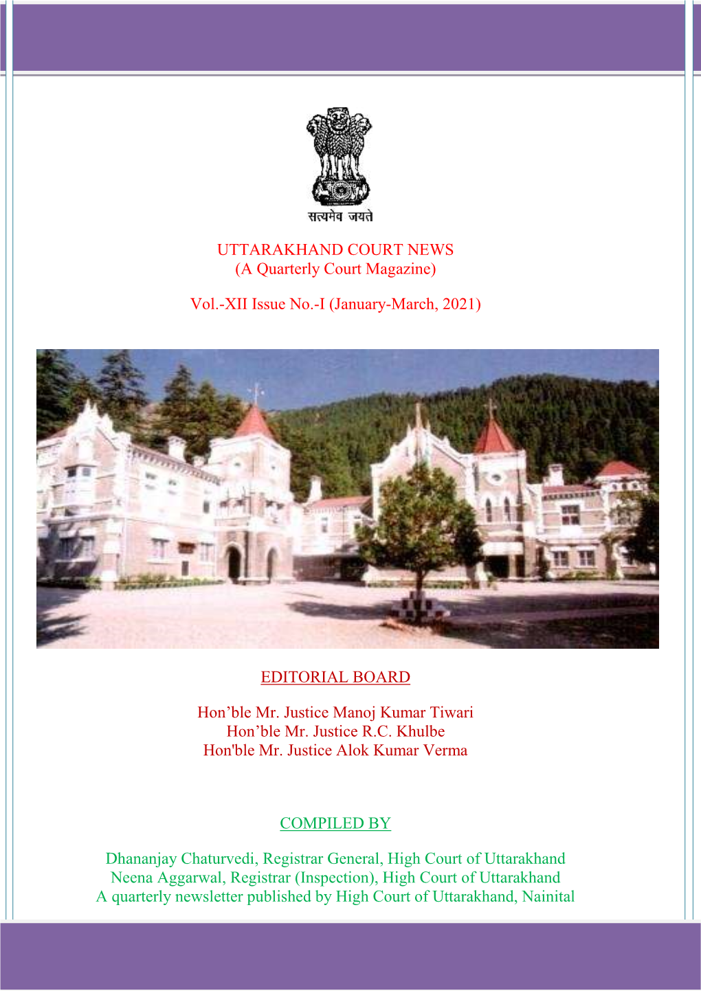 UTTARAKHAND COURT NEWS (A Quarterly Court Magazine) Vol.-XII Issue No.-I (January-March, 2021) EDITORIAL BOARD Hon'ble Mr