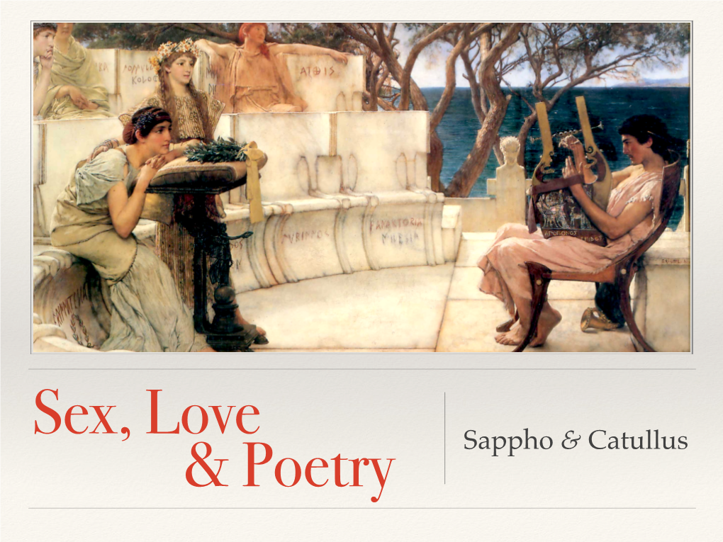 Sex, Love & Poetry Sappho & Catullus