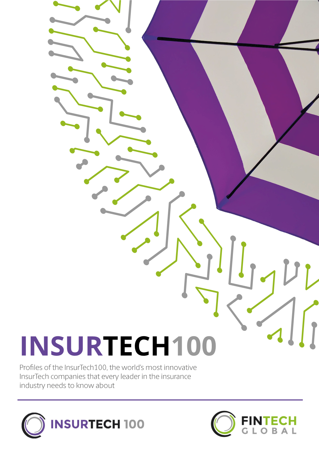 INSURTECH100 Profiles of the Insurtech100, the World’S Most Innovative Insurtech Companies That Every Leader in the Insurance Industry Needs to Know About