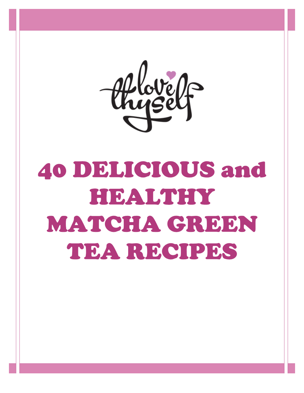 40 DELICIOUS and HEALTHY MATCHA GREEN TEA RECIPES