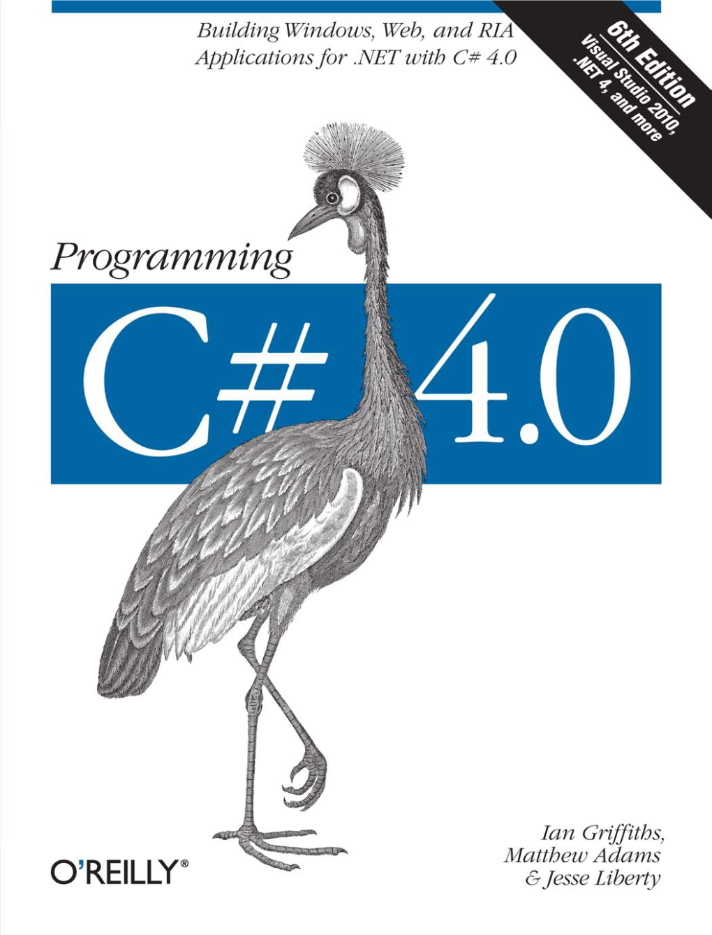 Programming C# 4.0, Sixth Edition by Ian Griffiths, Matthew Adams, and Jesse Liberty