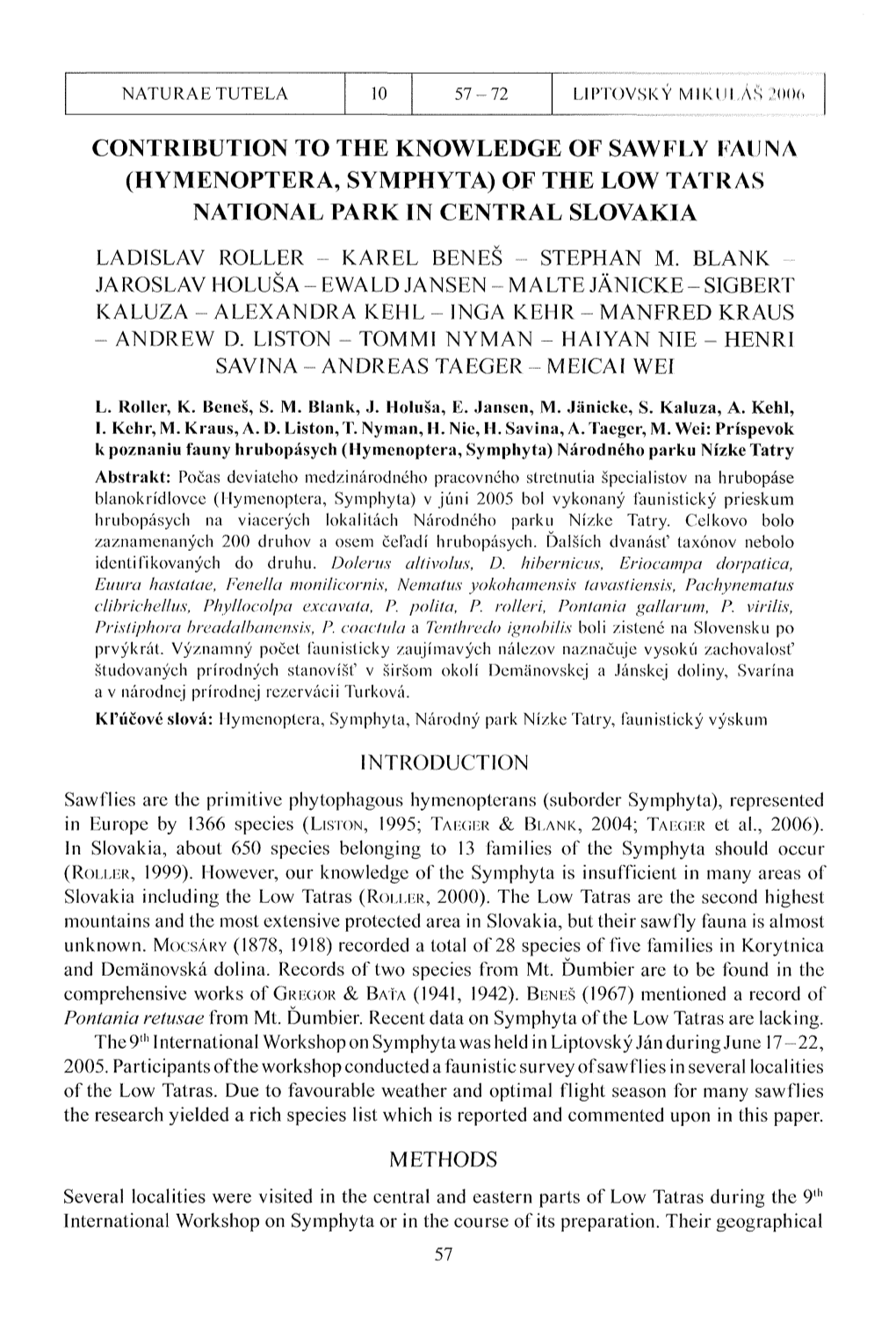 Contribution to the Knowledge of Sawfly Fauna (Hymenoptera, Symphyta) of the Low Tatras National Park in Central Slovakia Ladislav Roller - Karel Beneš - Stephan M