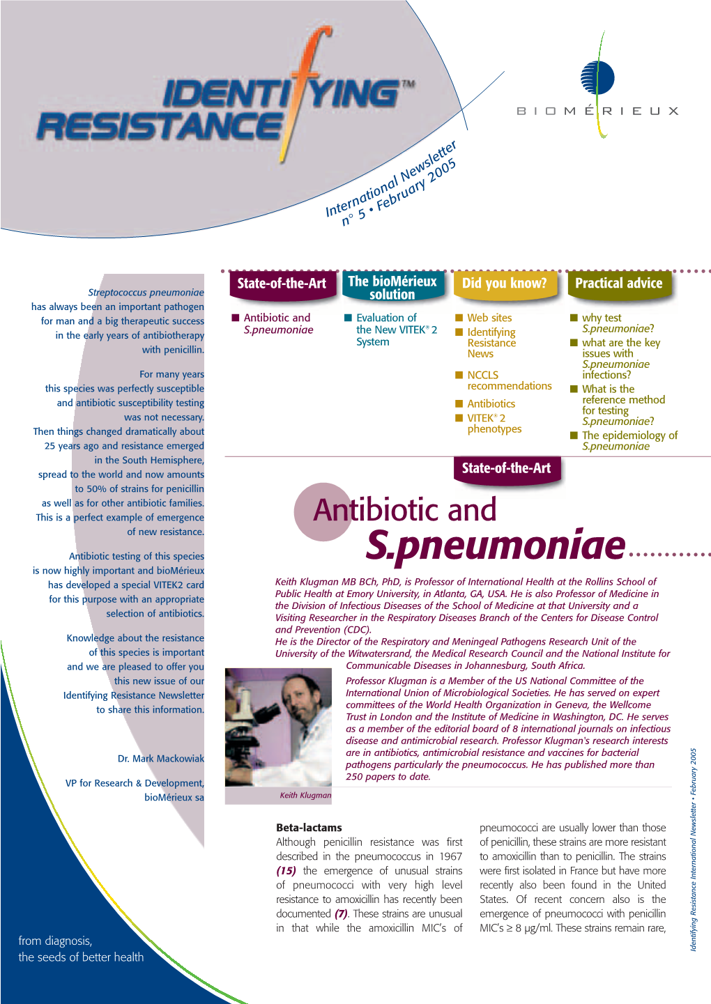 S.Pneumoniae the New VITEK® 2 ■ S.Pneumoniae? in the Early Years of Antibiotherapy Identifying System Resistance ■ What Are the Key with Penicillin