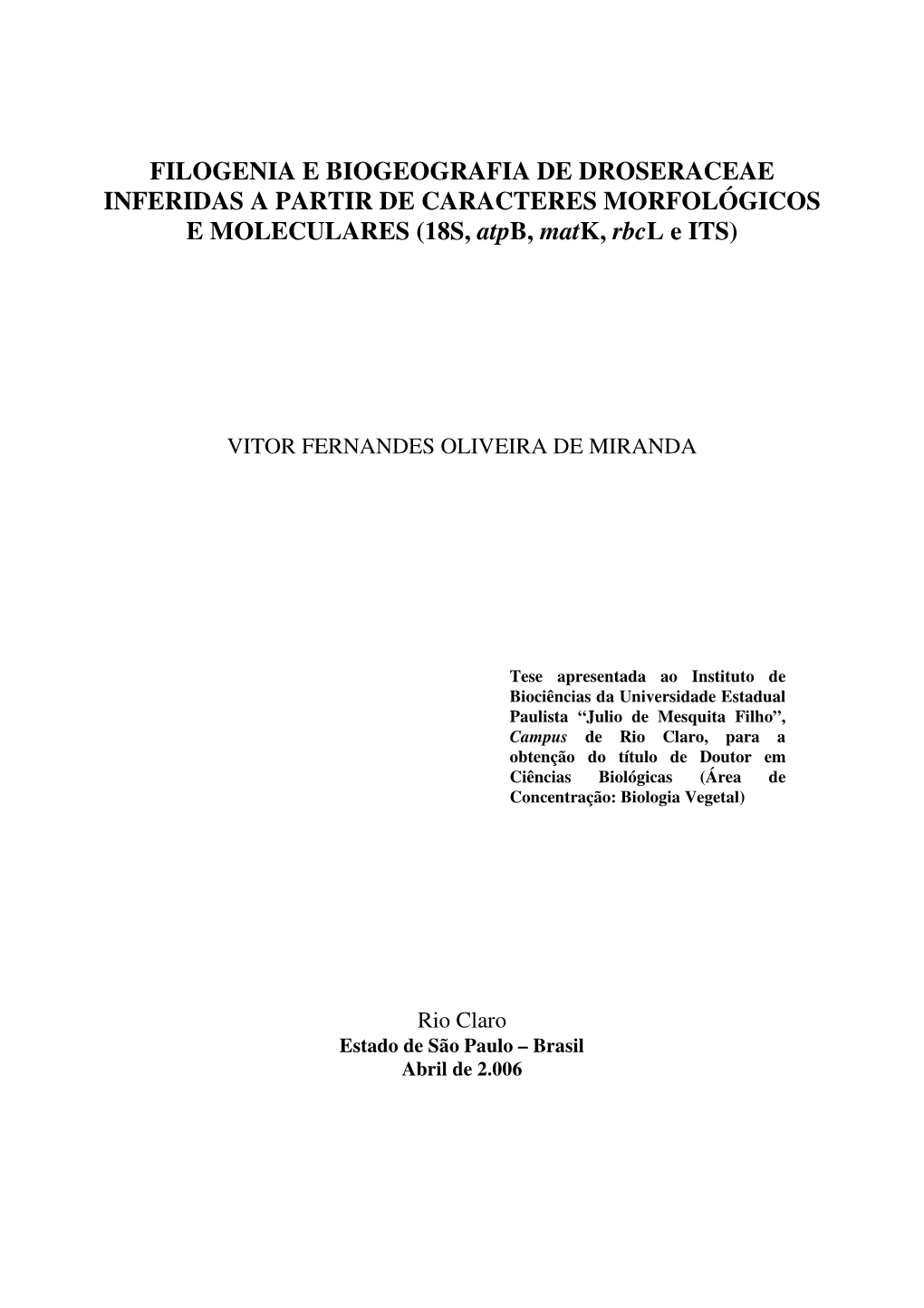 FILOGENIA E BIOGEOGRAFIA DE DROSERACEAE INFERIDAS a PARTIR DE CARACTERES MORFOLÓGICOS E MOLECULARES (18S, Atpb, Matk, Rbcl E ITS)