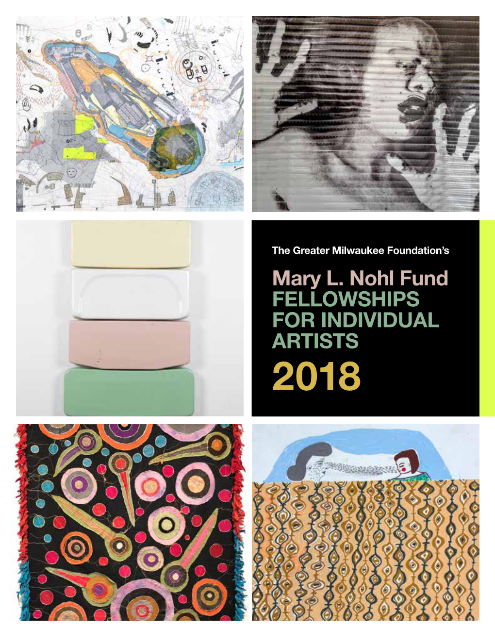 Mary L. Nohl Fund FELLOWSHIPS for INDIVIDUAL ARTISTS 2018 the Greater Milwaukee Foundation’S Mary L