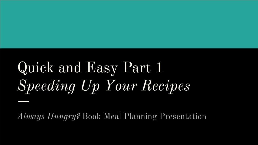 Quick and Easy Part 1 Speeding up Your Recipes