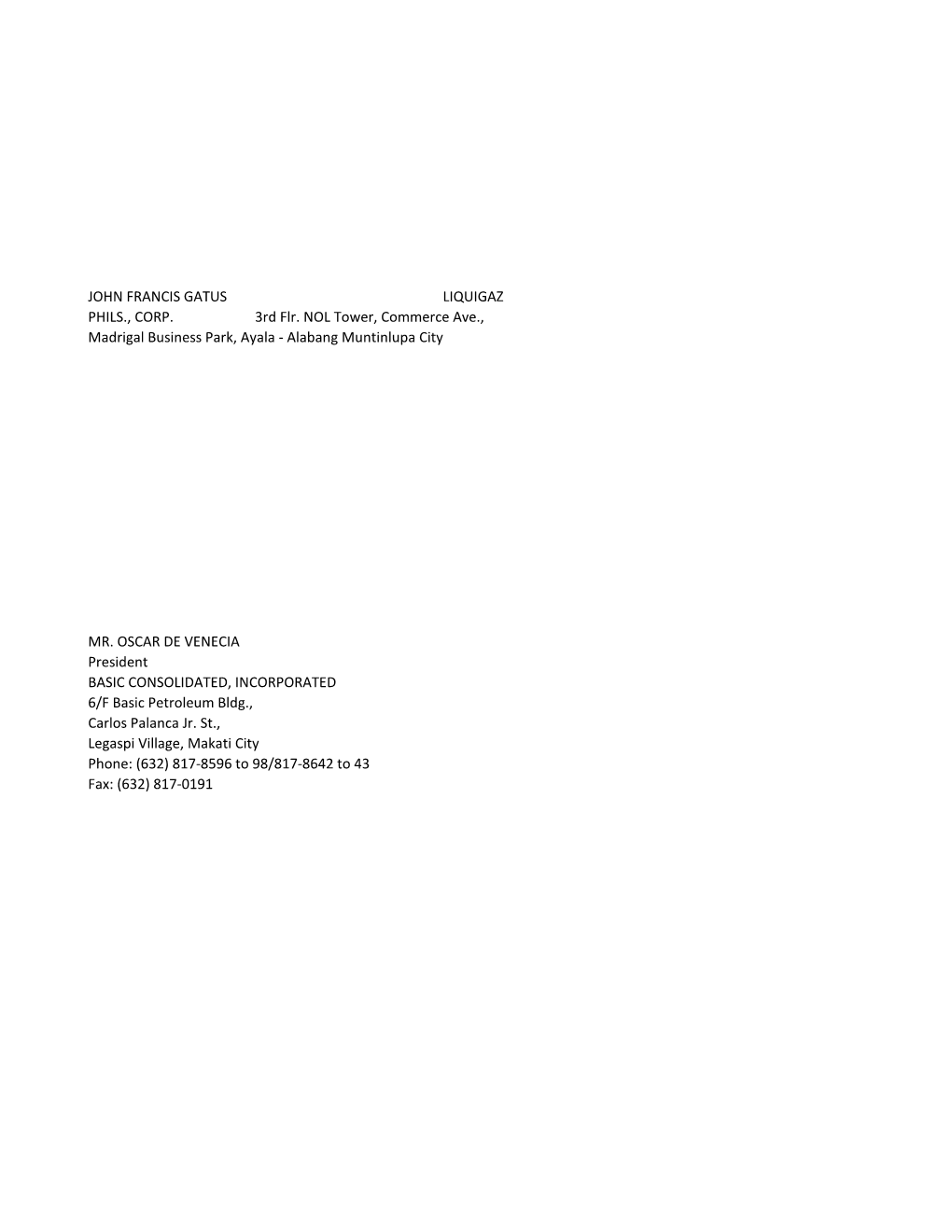 JOHN FRANCIS GATUS LIQUIGAZ PHILS., CORP. 3Rd Flr. NOL Tower, Commerce Ave., Madrigal Business Park, Ayala - Alabang Muntinlupa City