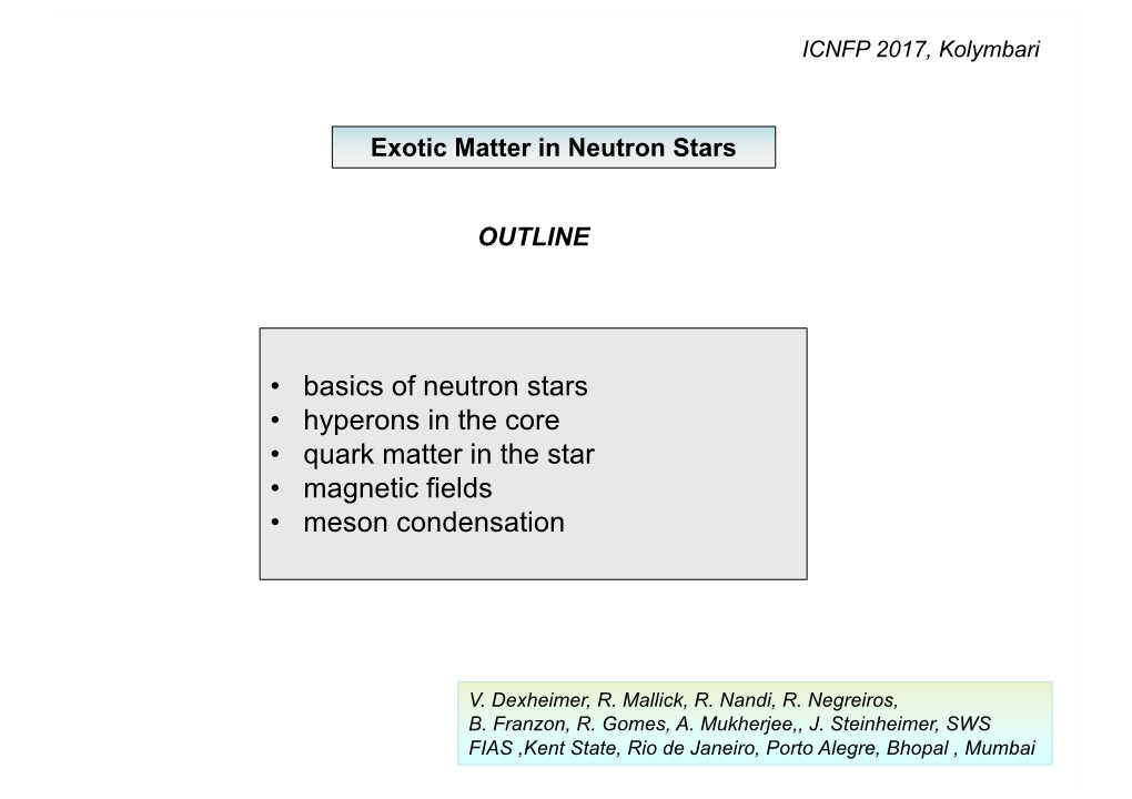 Basics of Neutron Stars • Hyperons in the Core • Quark Matter in the Star • Magnetic Fields • Meson Condensation