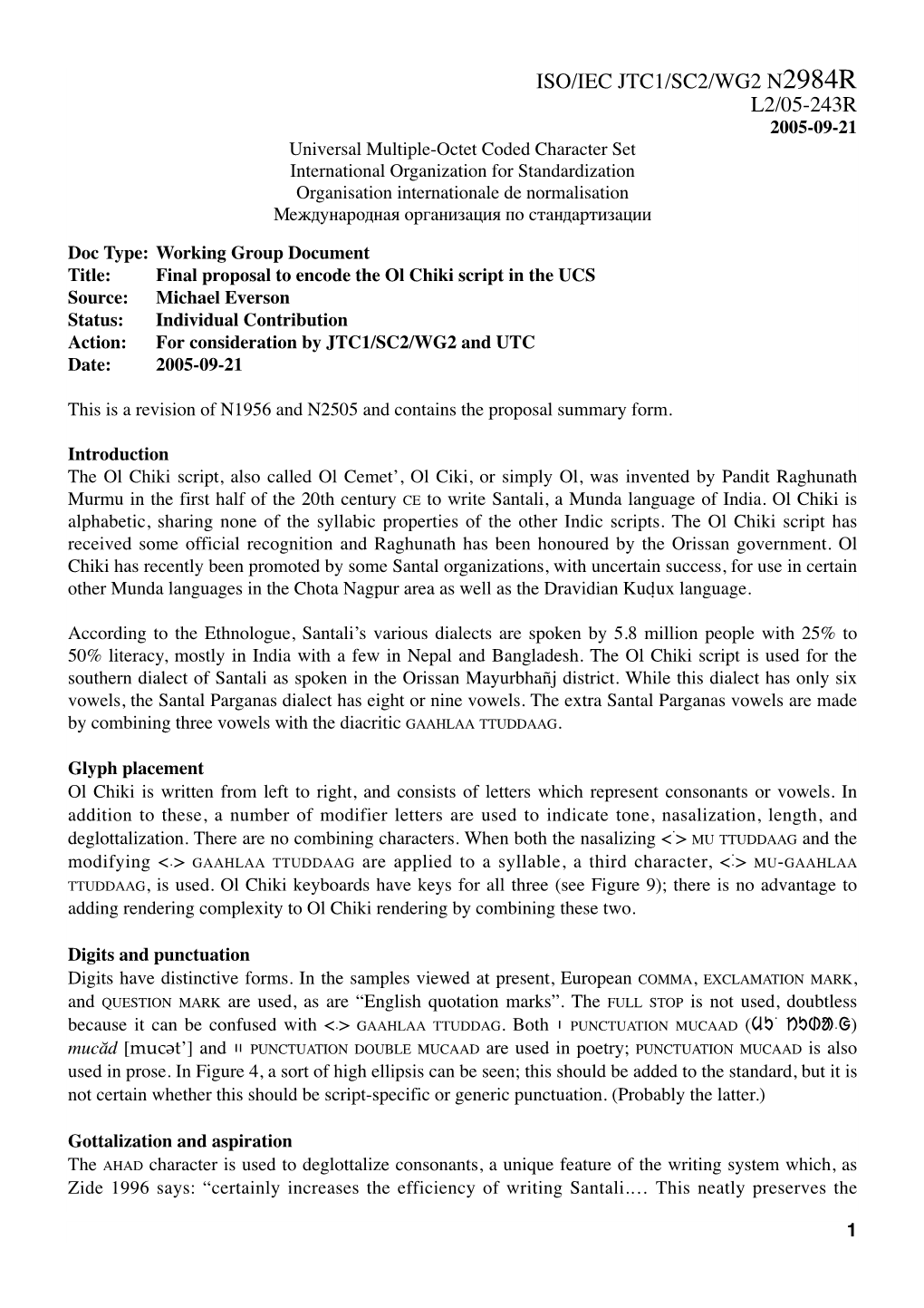 Ol Chiki Script in the UCS Source: Michael Everson Status: Individual Contribution Action: for Consideration by JTC1/SC2/WG2 and UTC Date: 2005-09-21