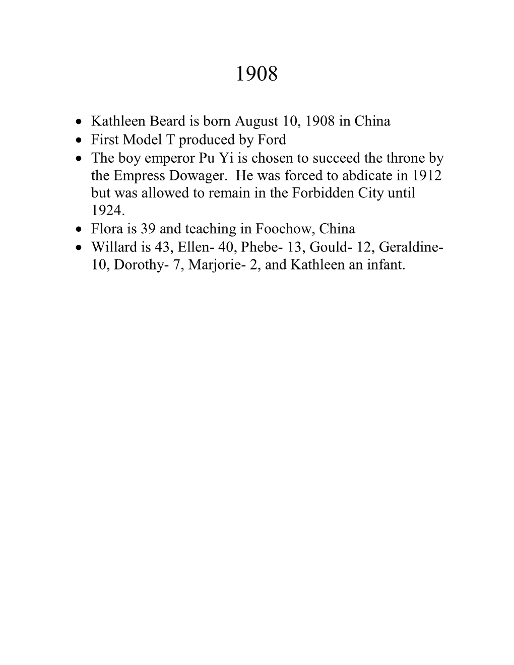 Kathleen Beard Is Born August 10, 1908 in China • First Model T Produced by Ford • the Boy Emperor Pu Yi Is Chosen to Su