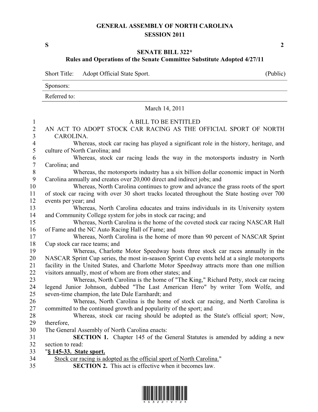 GENERAL ASSEMBLY of NORTH CAROLINA SESSION 2011 S 2 SENATE BILL 322* Rules and Operations of the Senate Committee Substitute Adopted 4/27/11