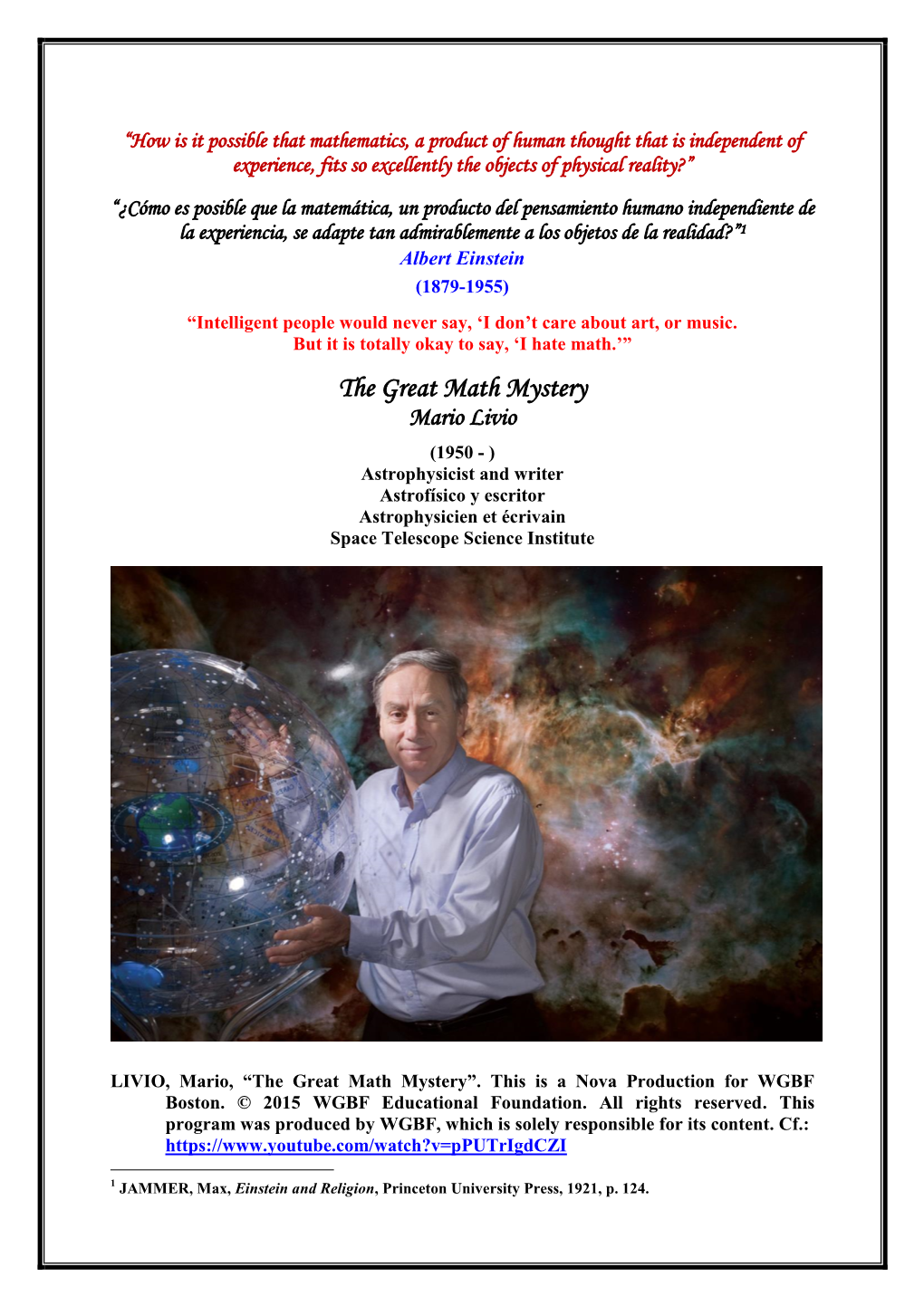 The Great Math Mystery Mario Livio (1950 - ) Astrophysicist and Writer Astrofísico Y Escritor Astrophysicien Et Écrivain Space Telescope Science Institute