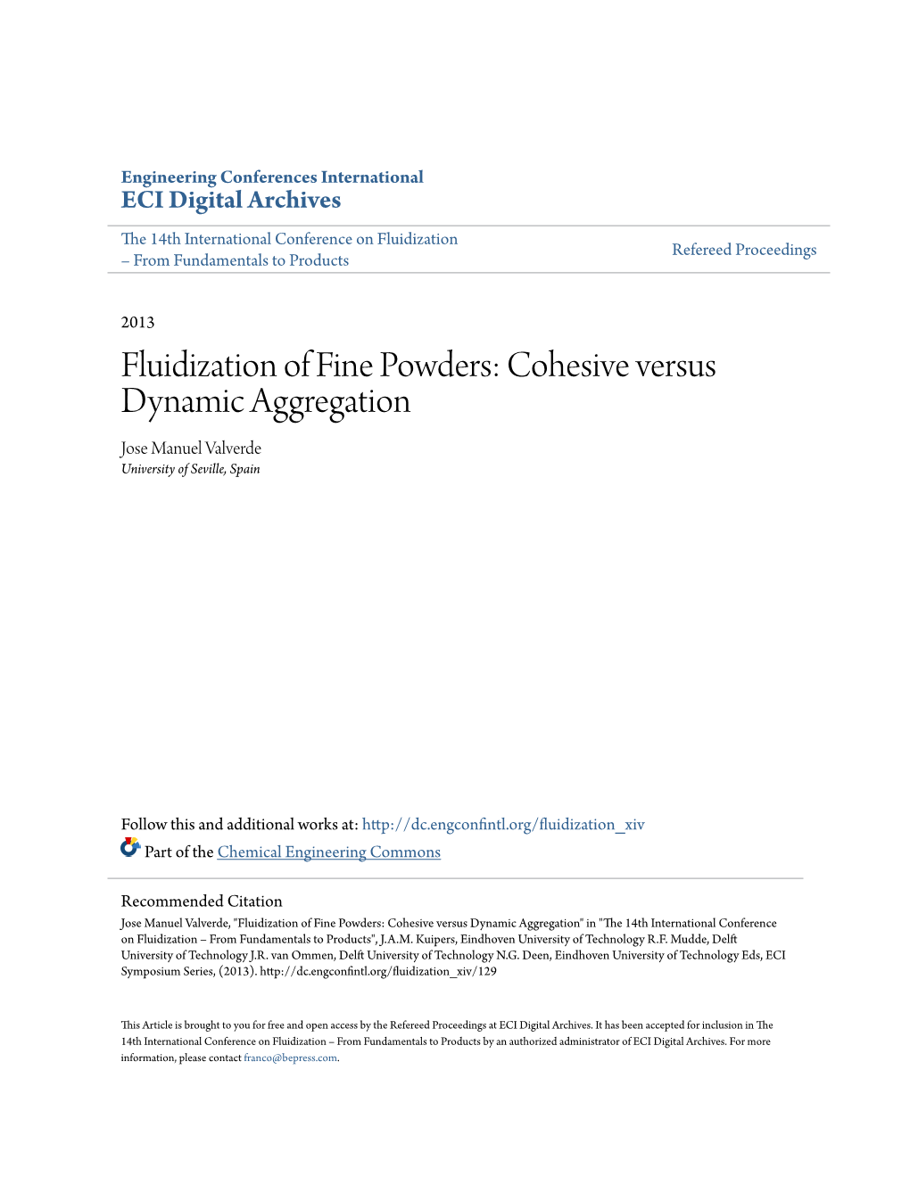 Fluidization of Fine Powders: Cohesive Versus Dynamic Aggregation Jose Manuel Valverde University of Seville, Spain