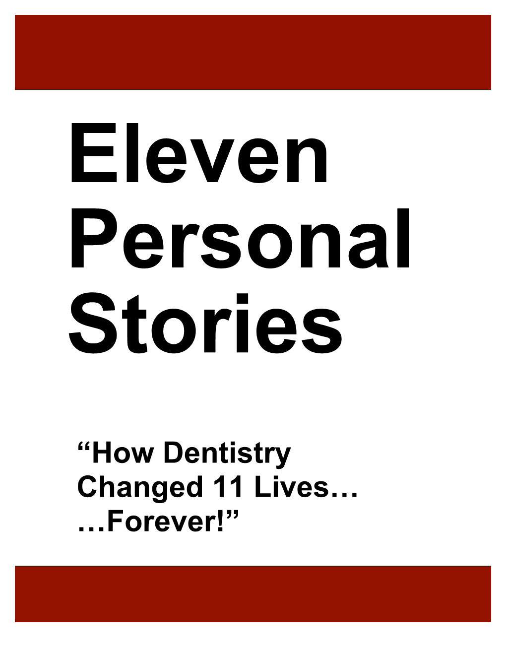 “How Dentistry Changed 11 Lives… …Forever!” #1 “Never Another Lonely Night…”