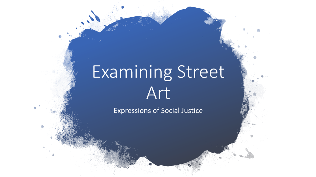 Examining Street Art Expressions of Social Justice Who Is Banksy? and When He Did First Appear?