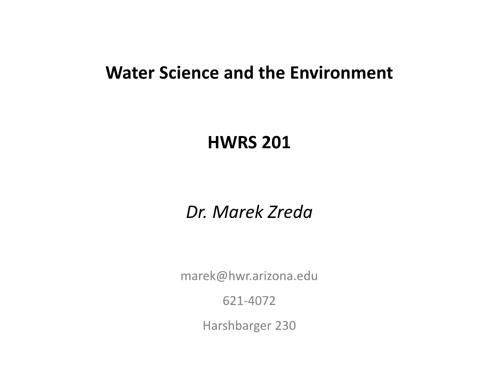 Water Science and the Environment HWRS 201 Dr. Marek Zreda