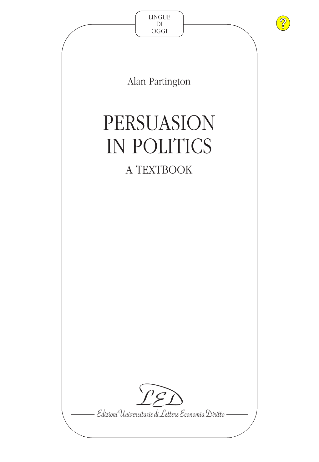 Persuasion in Politics: a Textbook