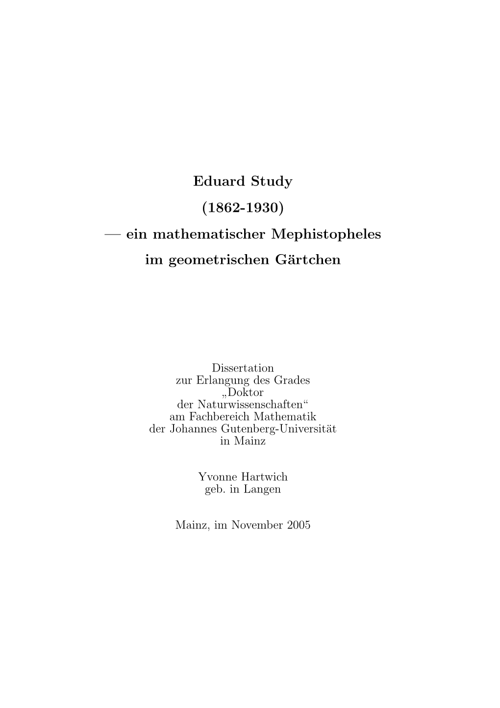 Eduard Study (1862-1930) — Ein Mathematischer Mephistopheles Im Geometrischen G¨Artchen