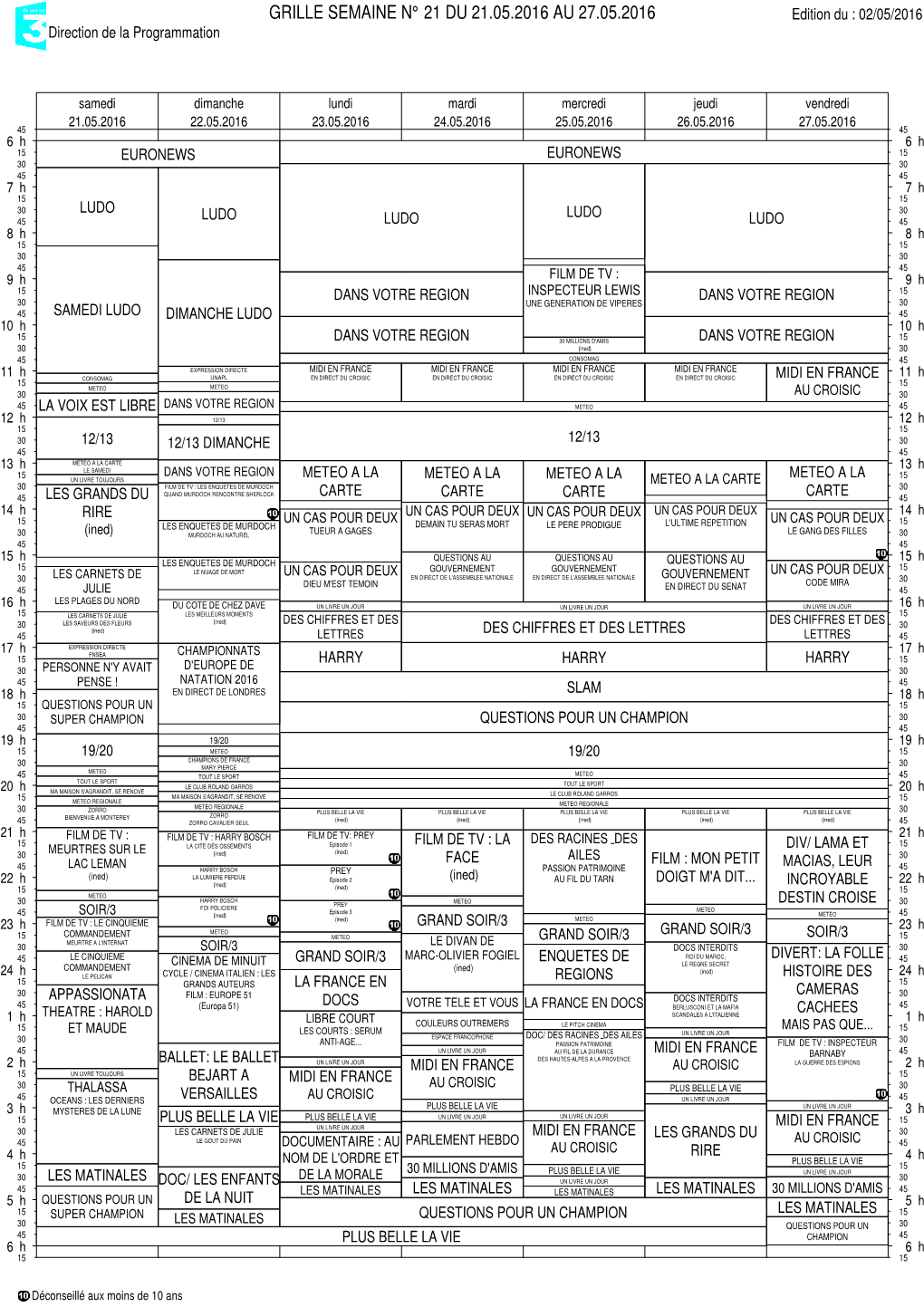 GRILLE SEMAINE N° 21 DU 21.05.2016 AU 27.05.2016 Edition Du : 02/05/2016 Direction De La Programmation