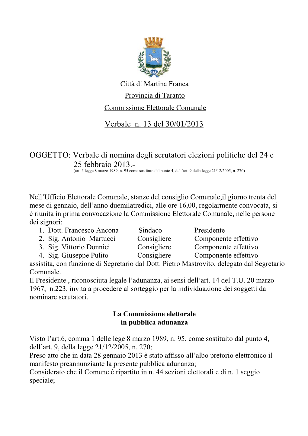 Verbale N. 13 Del 30/01/2013 OGGETTO: Verbale Di Nomina Degli Scrutatori Elezioni Politiche Del 24 E 25 Febbraio 2013