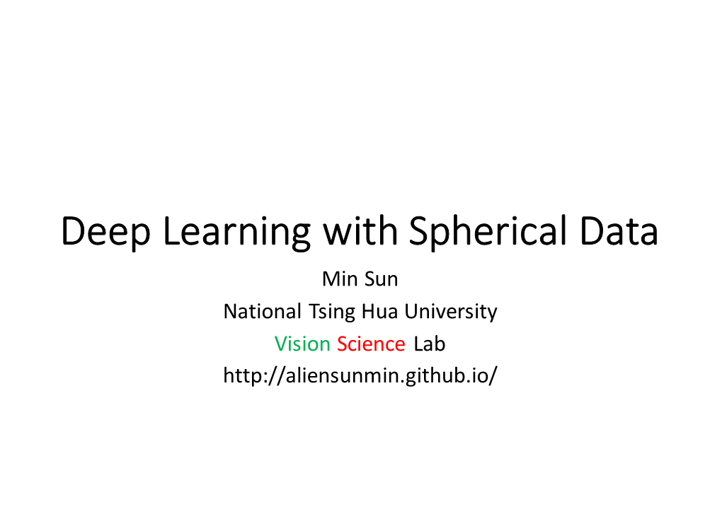 Deep Learning with Spherical Data Min Sun National Tsing Hua University Vision Science Lab Self-Intro