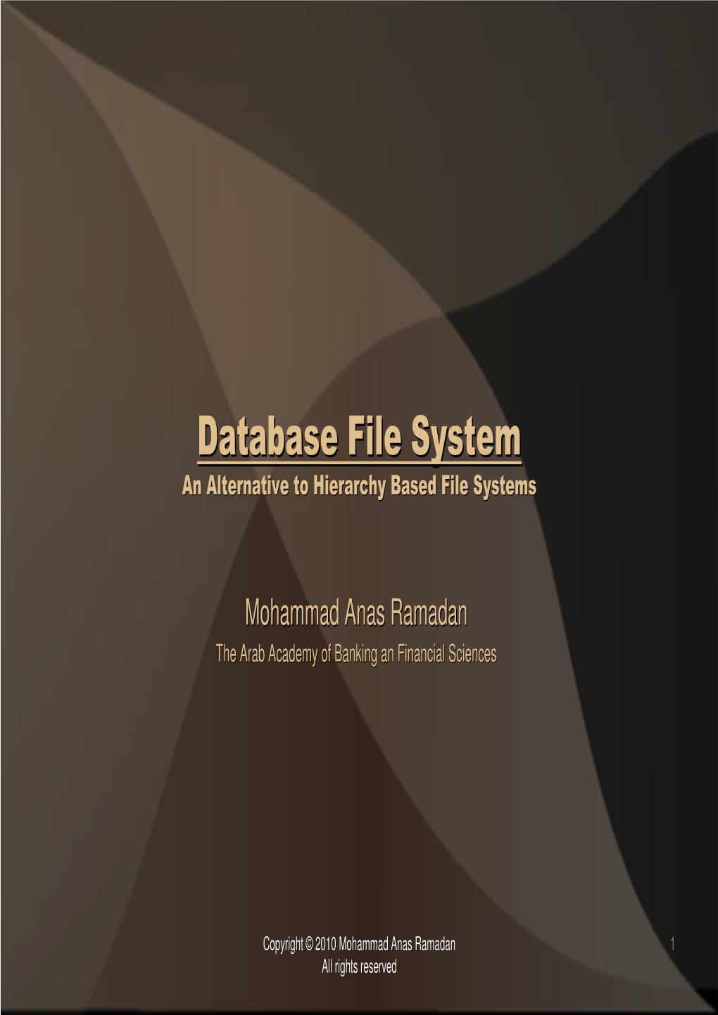 Database File System - an Overview ♦ Database File System - Internally ♦ Conclusion