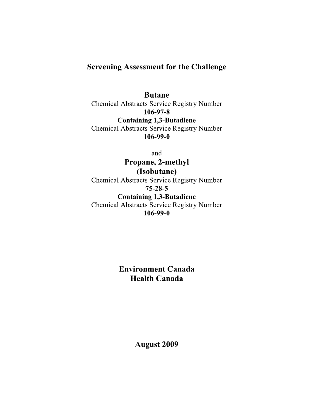 Screening Assessment for the Challenge Butane Propane, 2-Methyl (Isobutane) Environment Canada Health Canada August 2009