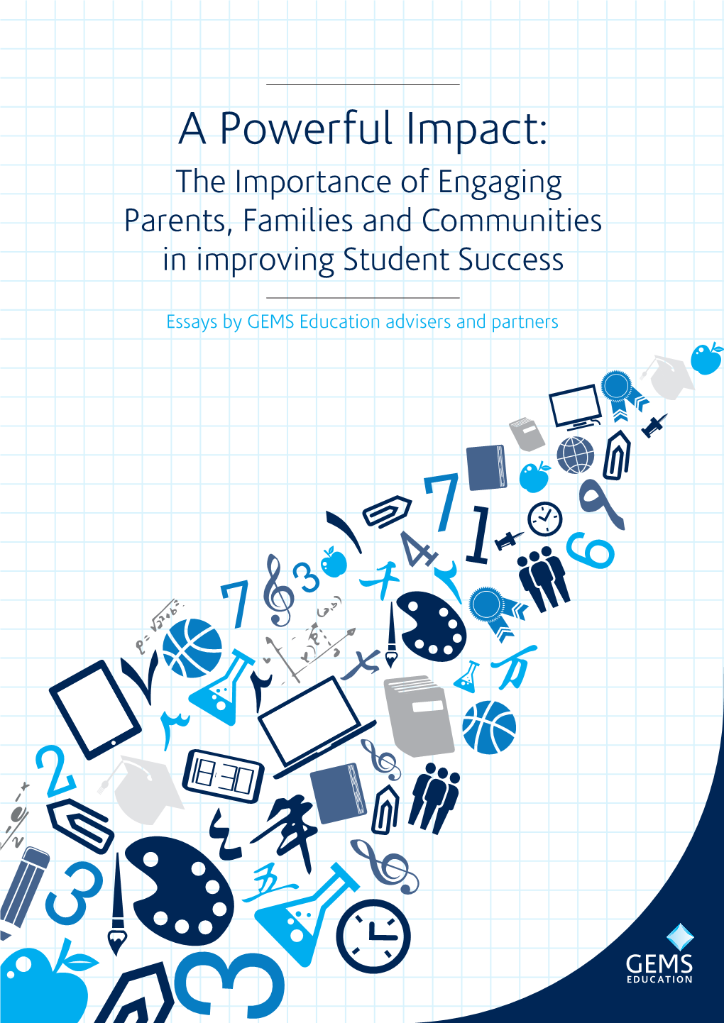 A Powerful Impact: the Importance of Engaging Parents, Families and Communities in Improving Student Success