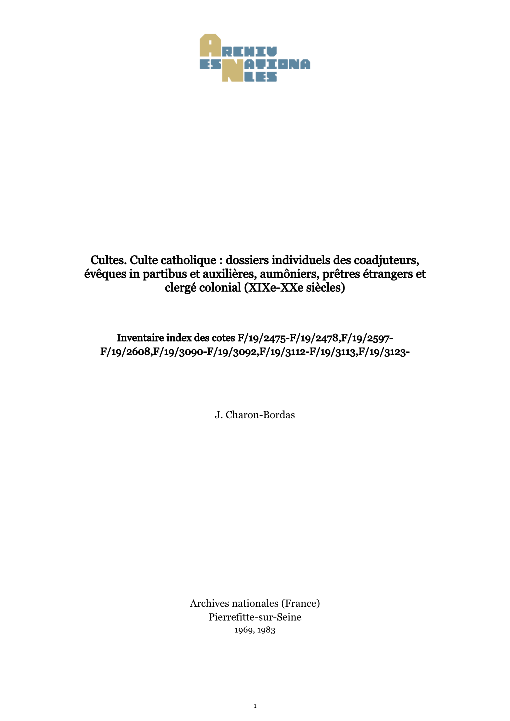 Cultes. Culte Catholique : Dossiers Individuels Des Coadjuteurs, Évêques in Partibus Et Auxilières, Aumôniers, Prêtres Étrangers Et Clergé Colonial (Xixe-Xxe Siècles)