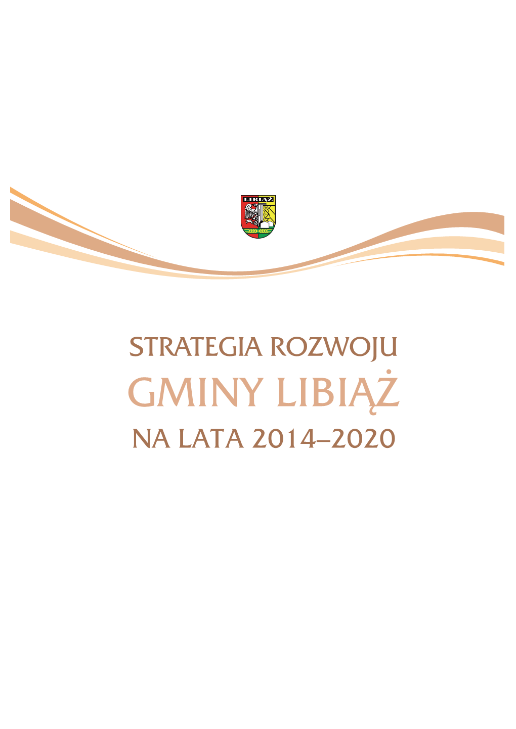 GMINY LIBIĄŻ NA LATA 2014–2020 OPRACOWANIE Urząd Miejski W Libiążu