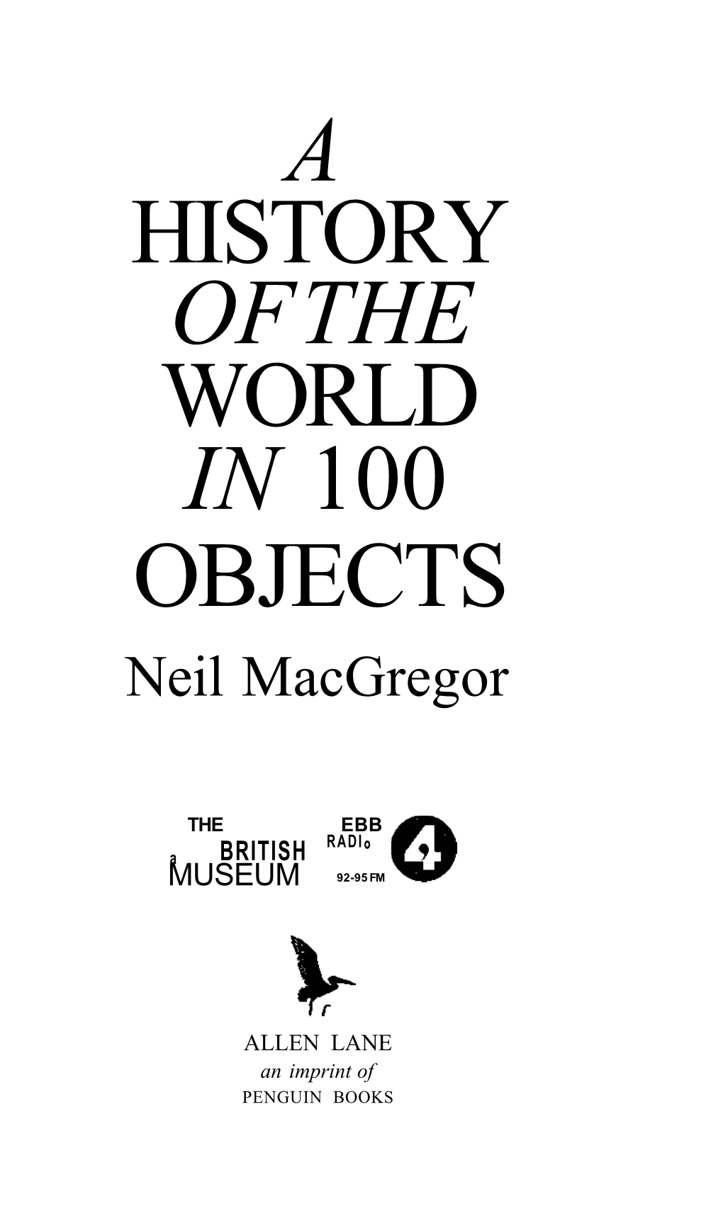 A HISTORY of the WORLD in 100 OBJECTS Neil Macgregor