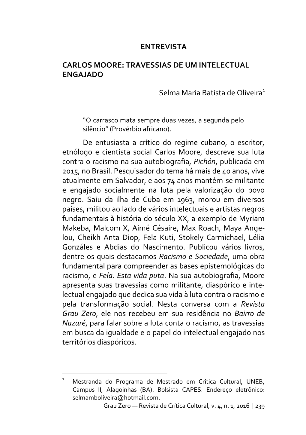 ENTREVISTA CARLOS MOORE: TRAVESSIAS DE UM INTELECTUAL ENGAJADO Selma Maria Batista De Oliveira1 De Entusiasta a Crít