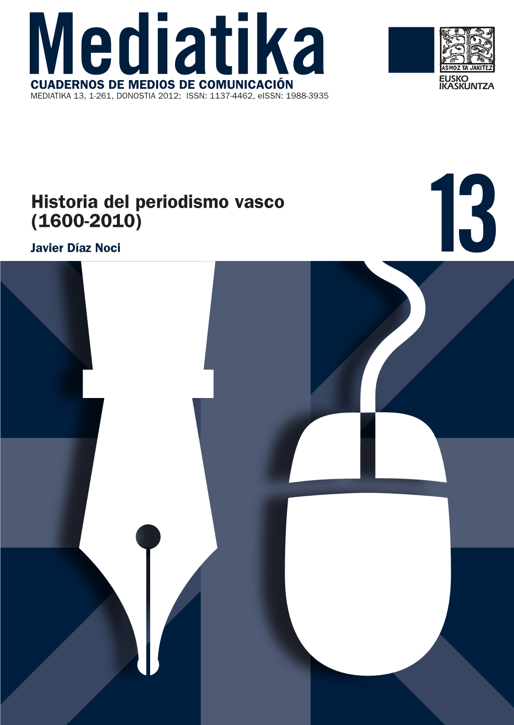 Historia Del Periodismo Vasco Vitoria-Gasteiz (1600-2010) / Javier Diaz Noci – En: Mediatika