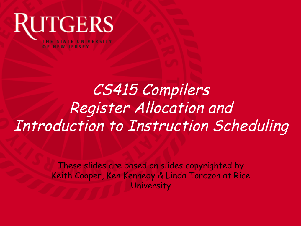 CS415 Compilers Register Allocation and Introduction to Instruction Scheduling