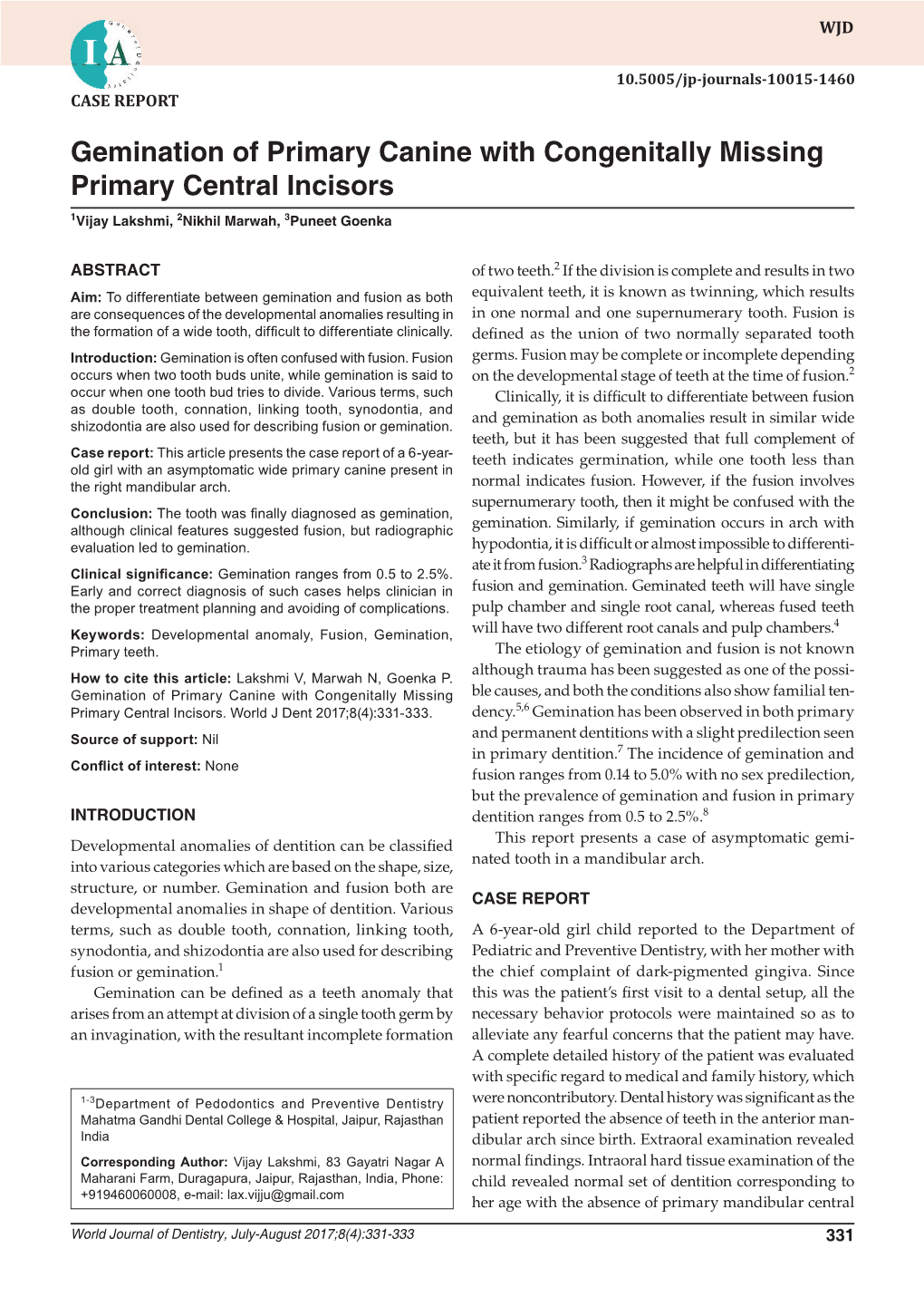 Gemination of Primary Canine with Congenitally Missing Primary Central Incisors 1 Vijay Lakshmi, 2 Nikhil Marwah, 3 Puneet Goenka