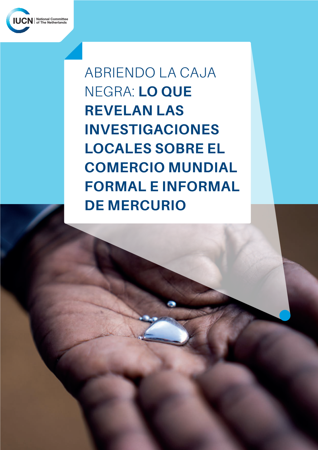 Lo Que Revelan Las Investigaciones Locales Sobre El Comercio Mundial Formal E Informal De Mercurio