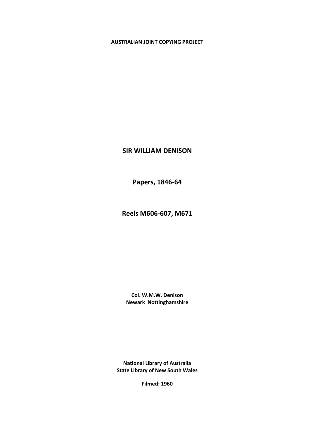 SIR WILLIAM DENISON Papers, 1846-64 Reels M606-607, M671