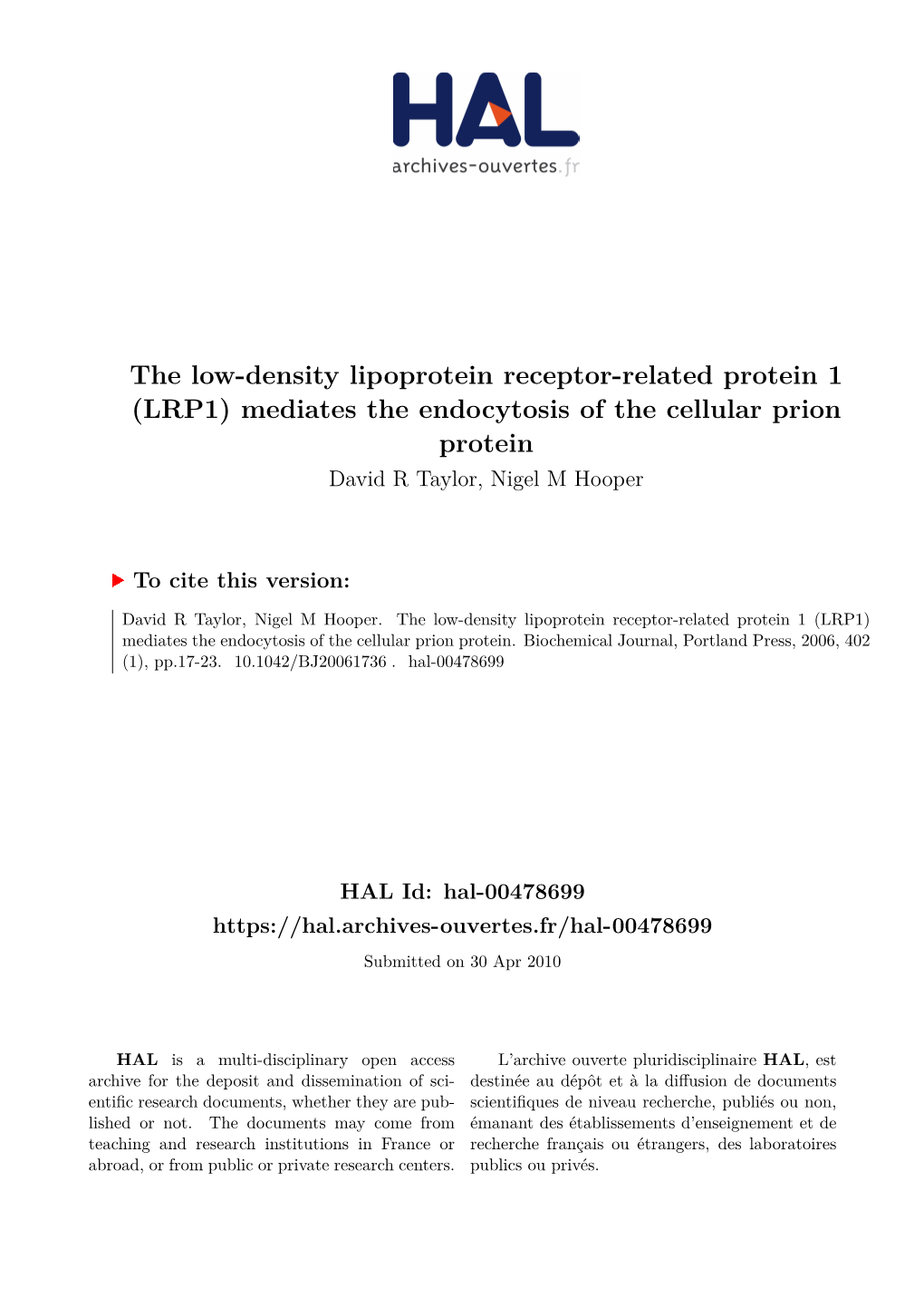 The Low-Density Lipoprotein Receptor-Related Protein 1 (LRP1) Mediates the Endocytosis of the Cellular Prion Protein David R Taylor, Nigel M Hooper