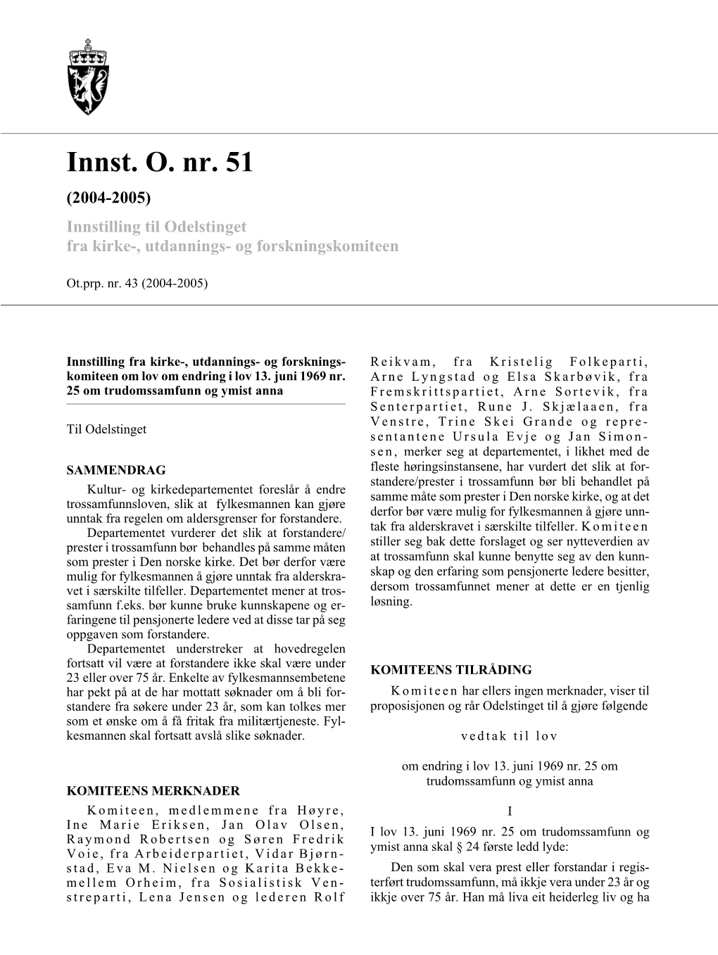 Innst. O. Nr. 51 (2004-2005) Innstilling Til Odelstinget Fra Kirke-, Utdannings- Og Forskningskomiteen