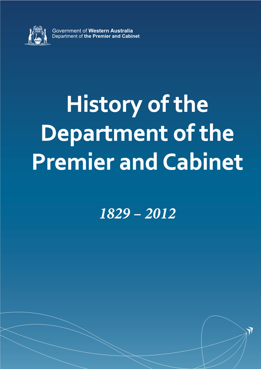 History of the Department of the Premier and Cabinet 1829-2012