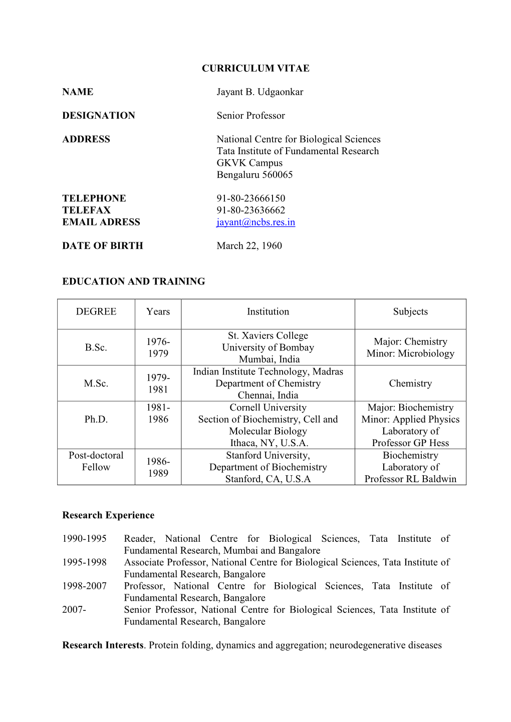 CURRICULUM VITAE NAME Jayant B. Udgaonkar DESIGNATION Senior Professor ADDRESS National Centre for Biological Sciences Tata