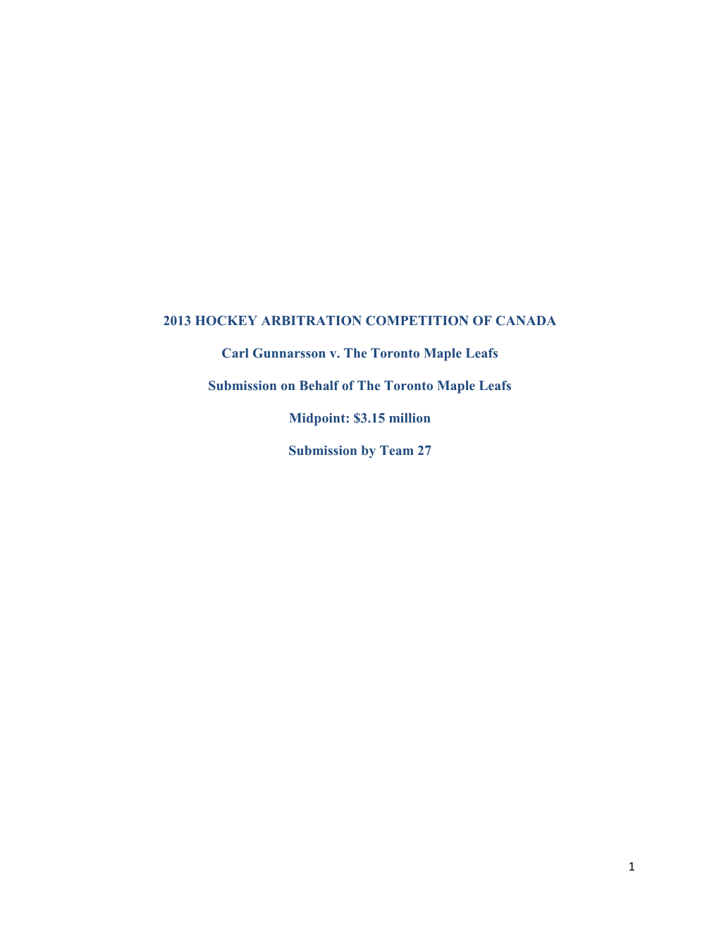 2013 HOCKEY ARBITRATION COMPETITION of CANADA Carl Gunnarsson V. the Toronto Maple Leafs Submission on Behalf of the Toronto M