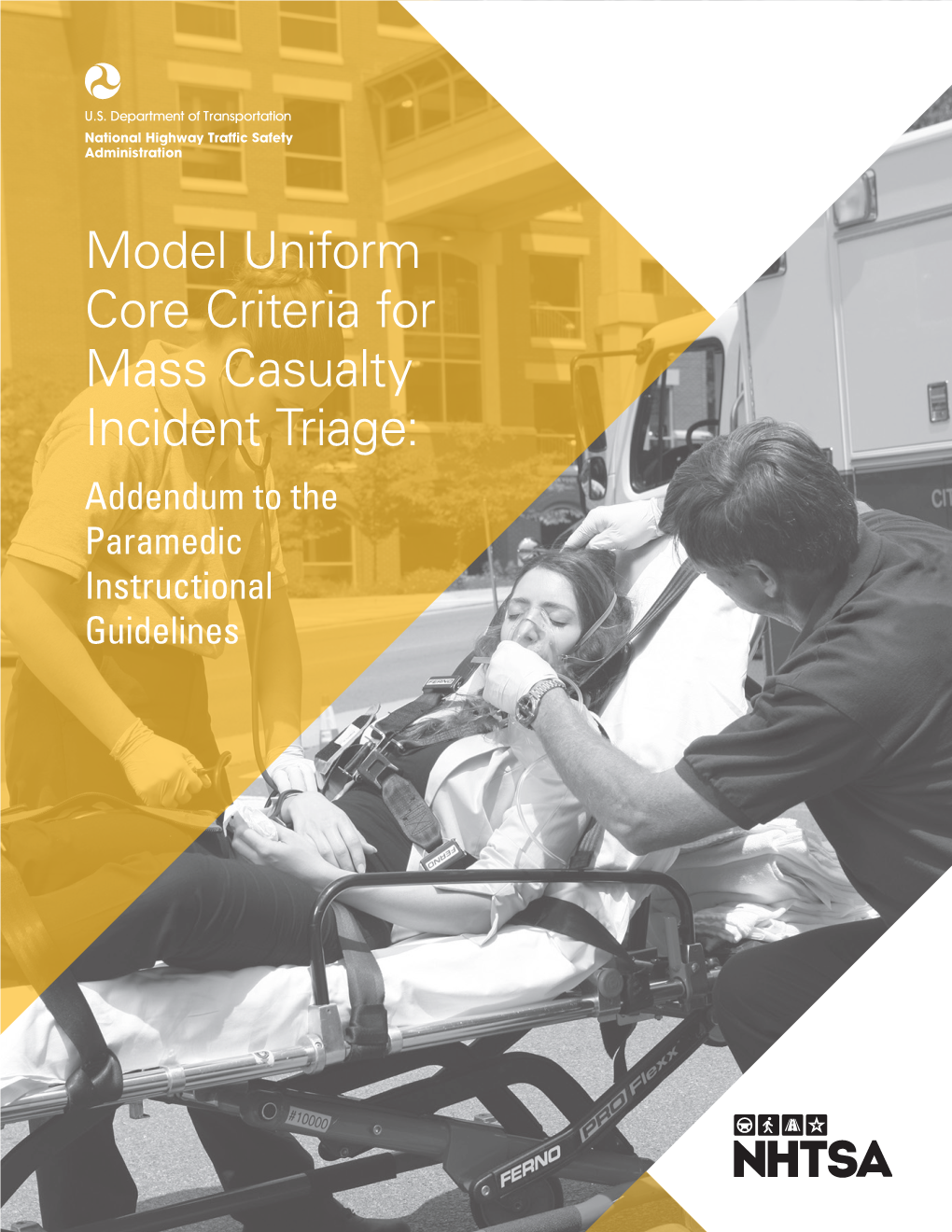 Model Uniform Core Criteria for Mass Casualty Incident Triage: Addendum to the Paramedic Instructional Guidelines EMS Operations