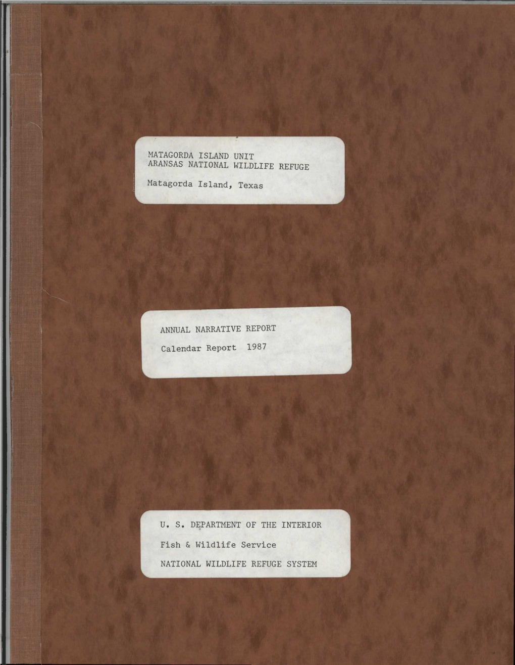 MATAGORDA ISLAND UNIT ARANSAS NATIONAL WILDLIFE REFUGE Matagorda Island, Texas ANNUAL NARRATIVE REPORT Calendar Report 1987 U. S