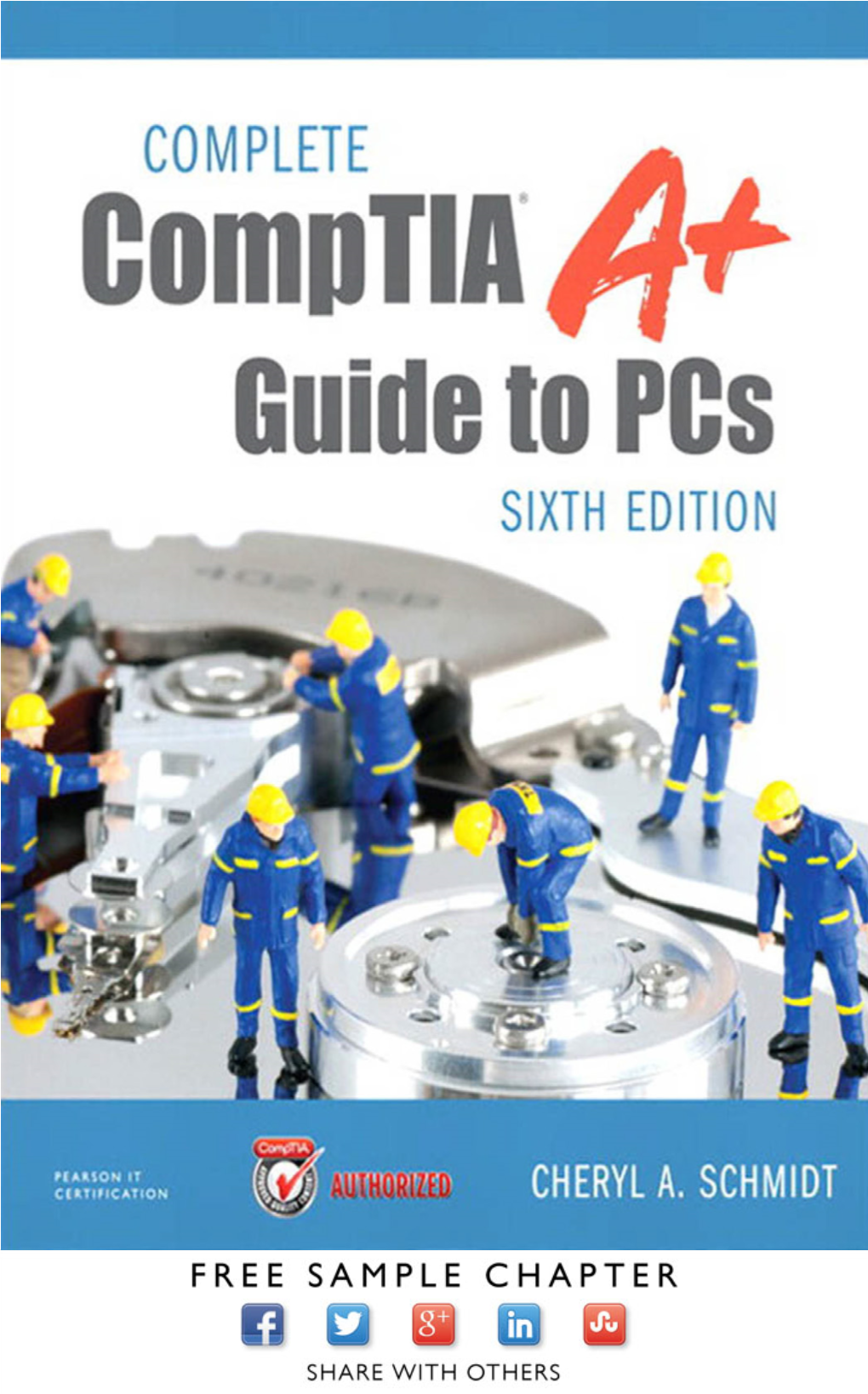 Complete Comptia® A+ Guide to Pcs, Sixth Edition Associate Publisher Dave Dusthimer Copyright © 2013 by Pearson Education, Inc