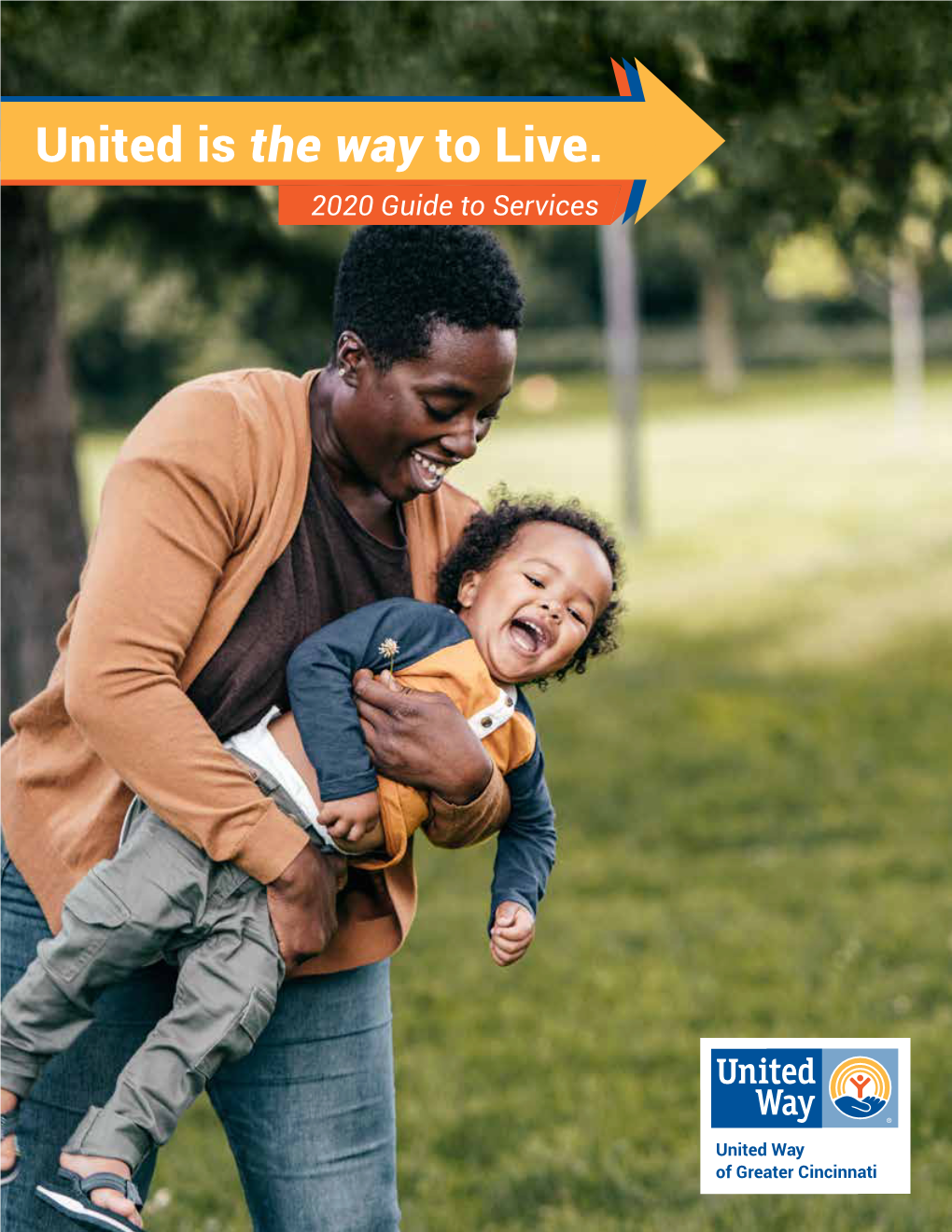 United Is the Way to Live. 2020 Guide to Services UNITED WAY of GREATER CINCINNATI LIVE UNITED